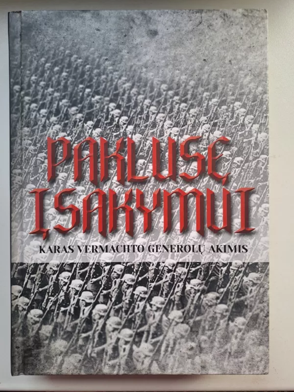 Paklusę įsakymui: karas Vermachto generolų akimis - Autorių Kolektyvas, knyga 2