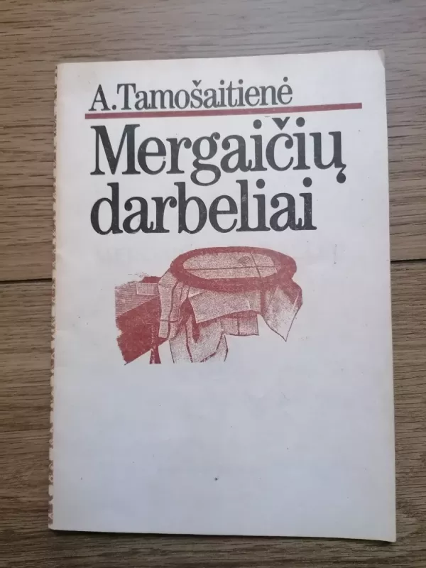 Mergaičių darbeliai - Anastazija Tamošaitienė, knyga 2
