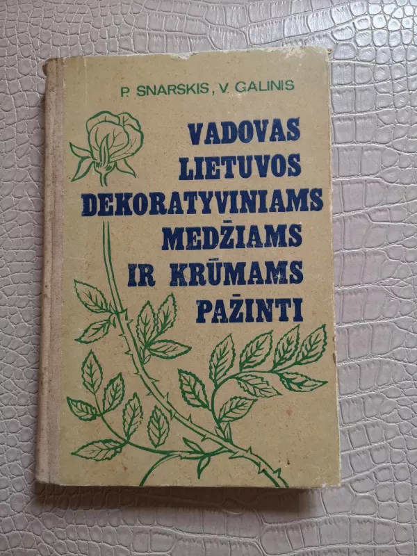 Vadovas Lietuvos dekoratyviniams medžiams ir krūmams pažinti - P. Snarskis, V.  Galinis, knyga 2