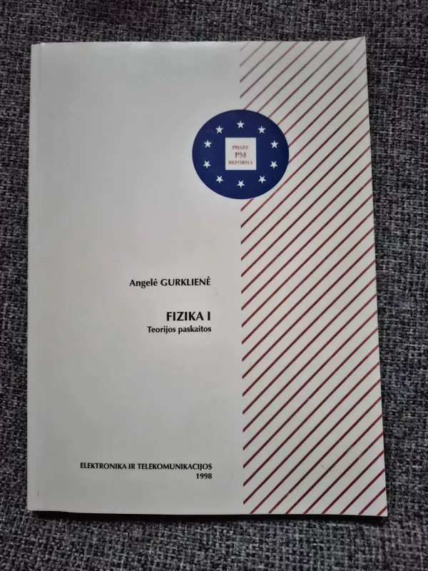 Fizika I. Teorijos paskaitos - Angelė Gurklienė, knyga 2