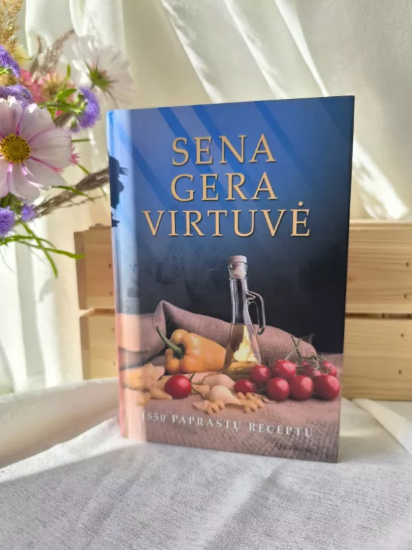 Sena gera virtuvė - Autorių Kolektyvas, knyga 6
