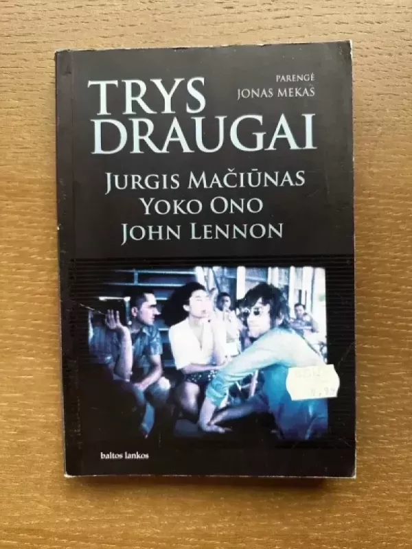 Trys draugai Jurgis Mačiūnas, Yoko Ono, John Lennon9986-861-04-7 - Jonas Mekas, knyga 2