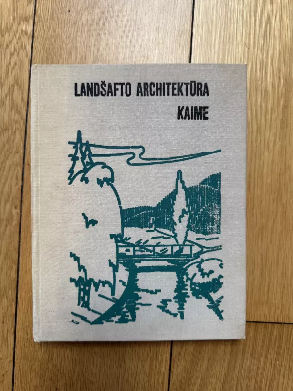 Landšafto architektūra kaime - A. Tauras, knyga 2