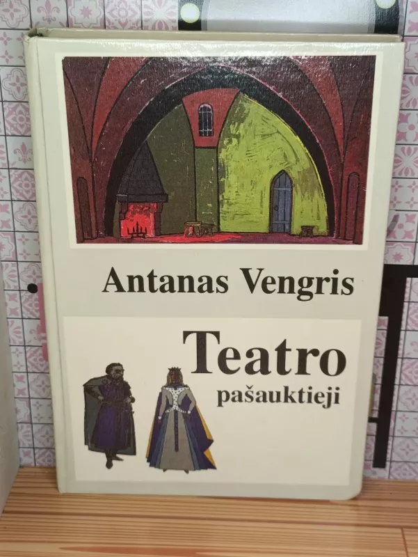 Teatro pašauktieji - Antanas Vengris, knyga 2