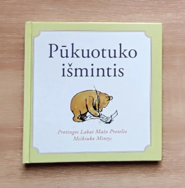 Pūkuotuko išmintis. Protingos labai mažo protelio meškiuko mintys - A. A. Milne, knyga 2