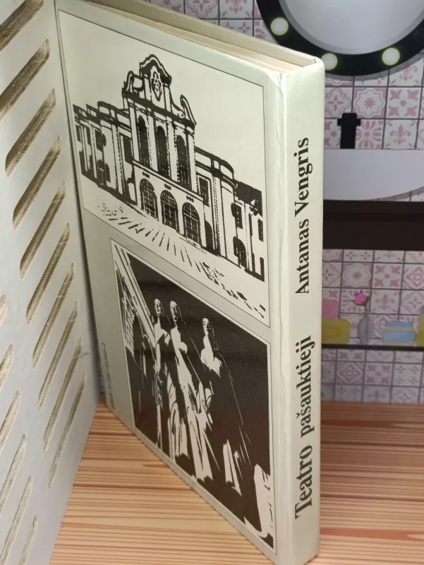 Teatro pašauktieji - Antanas Vengris, knyga 4