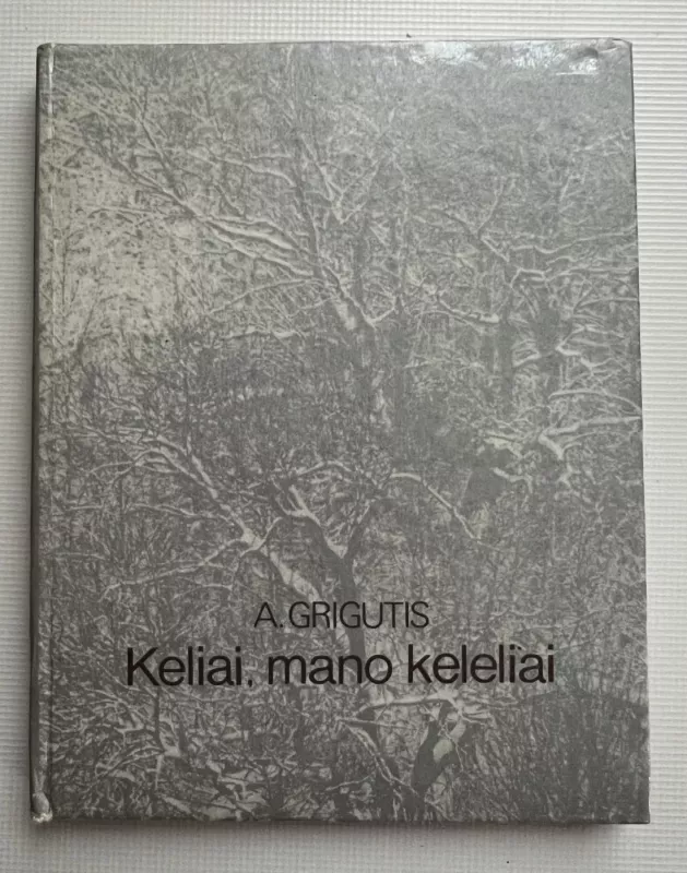 Keliai, mano keleliai - A. Grigutis, knyga 2