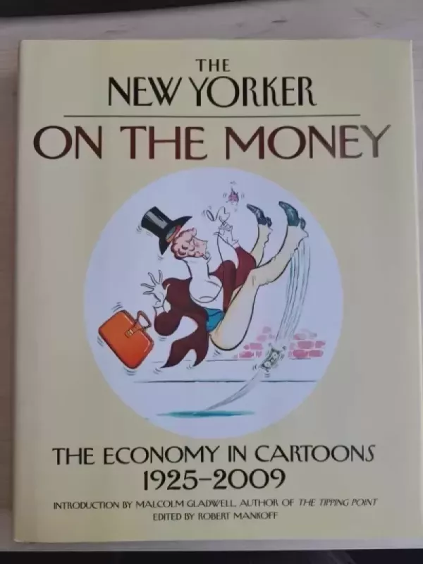 On the Money: The Economy in Cartoons, 1925-2009 - The New Yorker Magazine, Robert Mankoff , Malcolm Gladwell, knyga 2