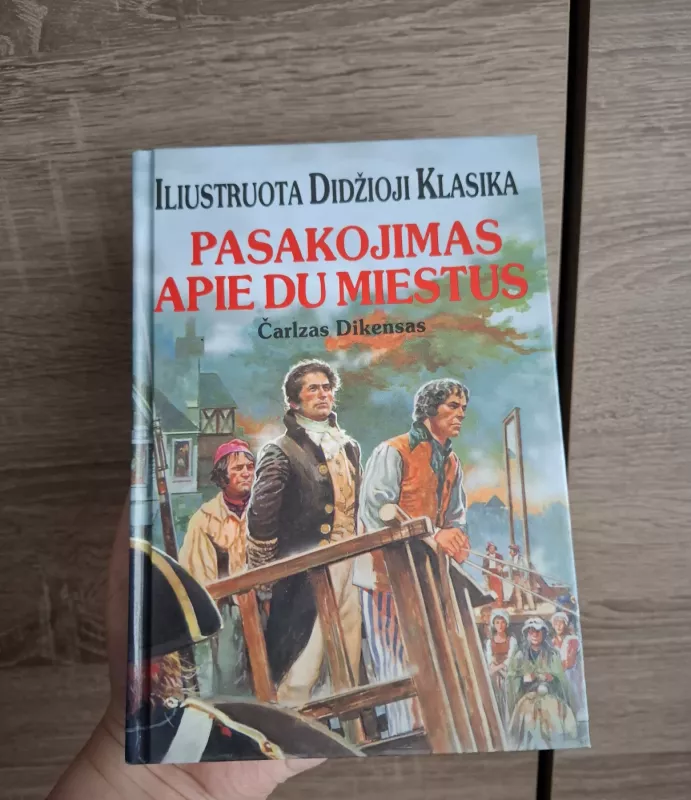 Pasakojimas apie du miestus. Iliustruota didžioji klasika - Dikensas, knyga 2