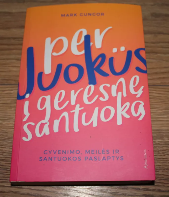 Per juokus į geresnę santuoką - Mark Gungor, knyga 2