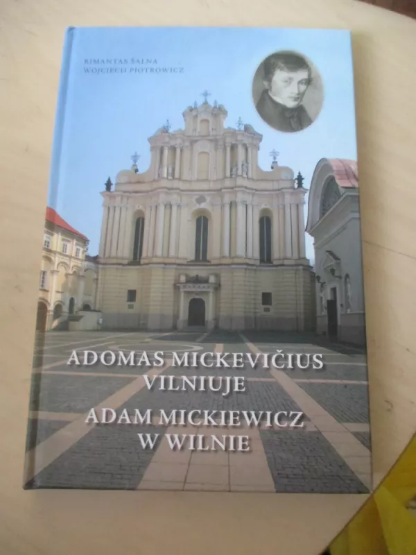 Adomas Mickevičius Vilniuje. Adam Mickiewicz w Wilnie - Rimantas Šalna, Wojciech  Piotrowicz, knyga 3
