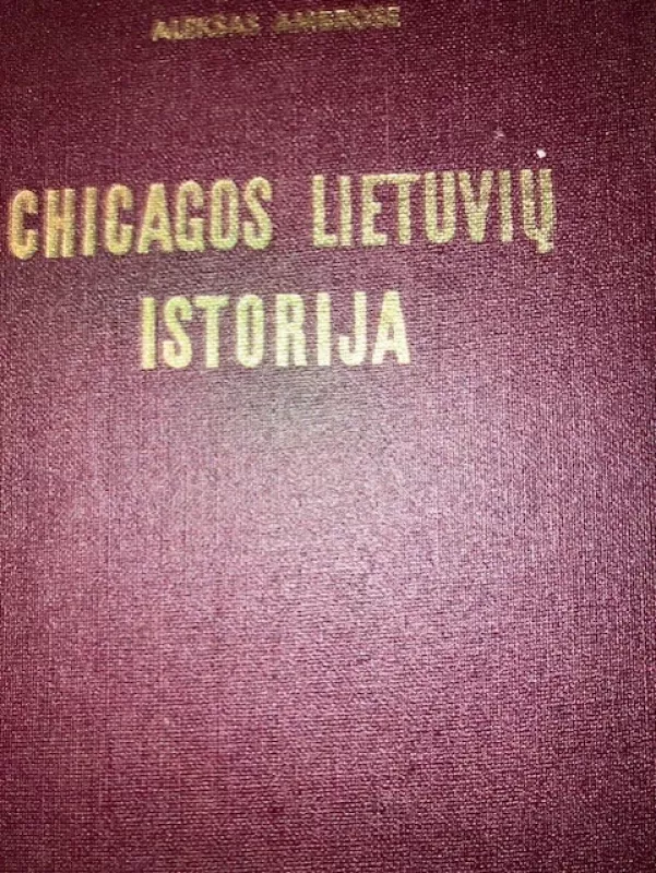 Čikagos lietuvių istorija - Aleksas Ambrose, knyga 3
