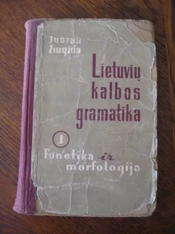 Lietuvių kalbos gramatika (I dalis)  Fonetika ir morfologija - Juozas Žiugžda, knyga 2