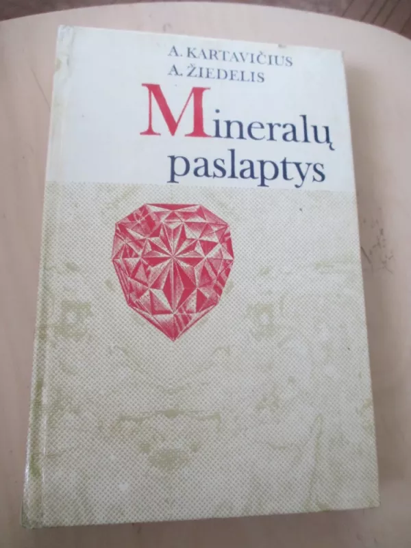 Mineralų paslaptys - A. Kartavičius, A.  Žiedelis, knyga 3