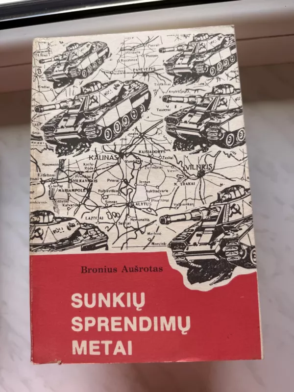 Sunkių sprendimų metai - Bronius Aušrotas, knyga 2