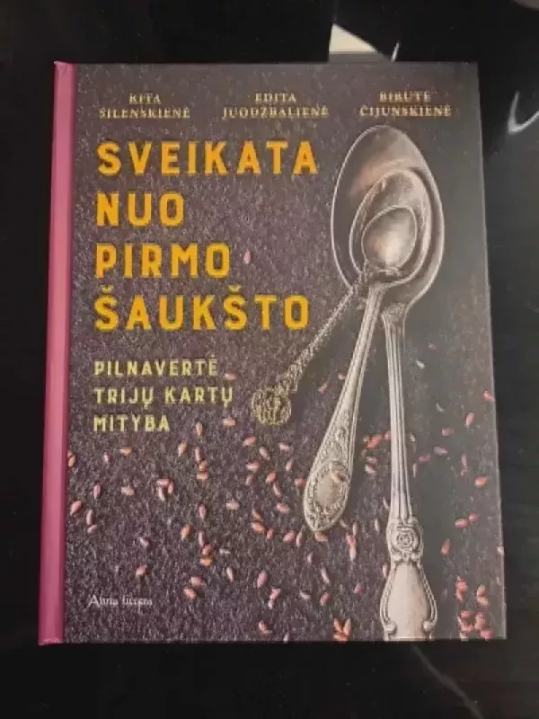 Sveikata nuo pirmo šaukšto: pilnavertė trijų kartų mityba - Rita Šilenskienė, knyga 2