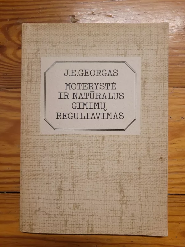 Moterystė ir natūralus gimimų reguliavimas - J. E. Georgas, knyga 2