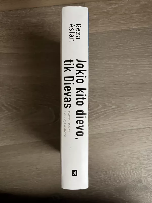 Jokio kito dievo, tik Dievas: islamo ištakos, evoliucija ir ateitis - Reza Aslan, knyga 4