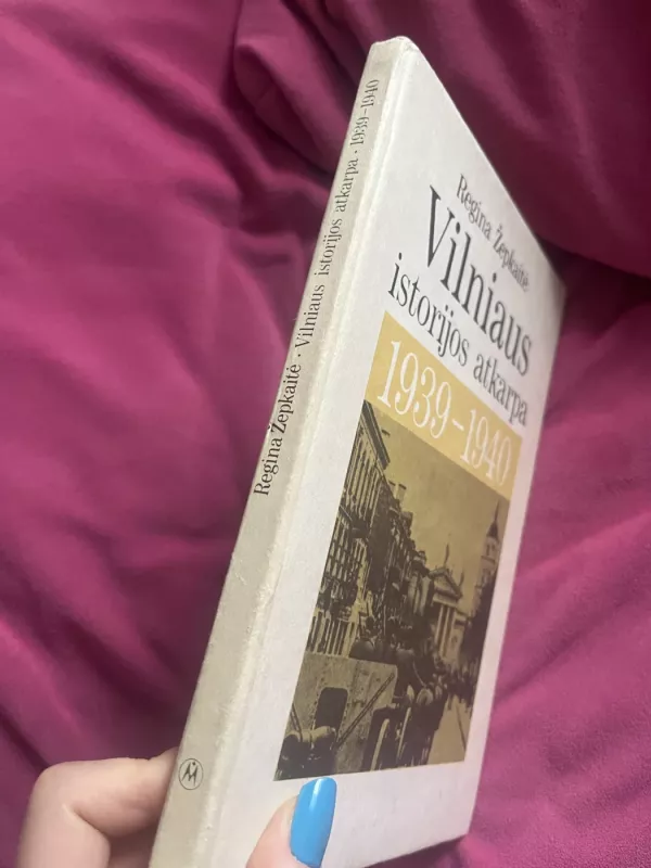 Vilniaus istorijos atkarpa 1939-1940 - Regina Žepkaitė, knyga 3