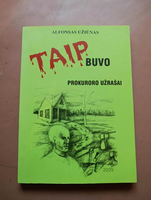 Taip buvo. Prokuroro užrašai - Užiūnas Alfonsas, knyga 2