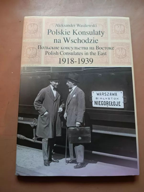 Lenkijos konsulatai rytuose 1918-1939 - Aleksander Wasilewski, knyga 2