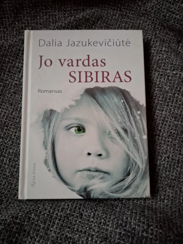 Jo vardas Sibiras - Dalia Jazukevičiūtė, knyga 2