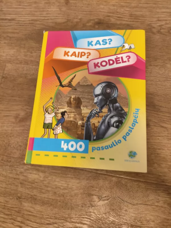 Kas? Kaip? Kodėl? 400 pasaulio paslapčių - Autorių Kolektyvas, knyga 2