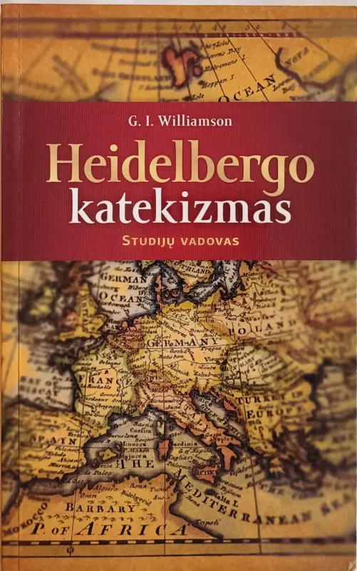 Heidelbergo katekizmas. Studijų vadovas - G. I. Williamson, knyga 2