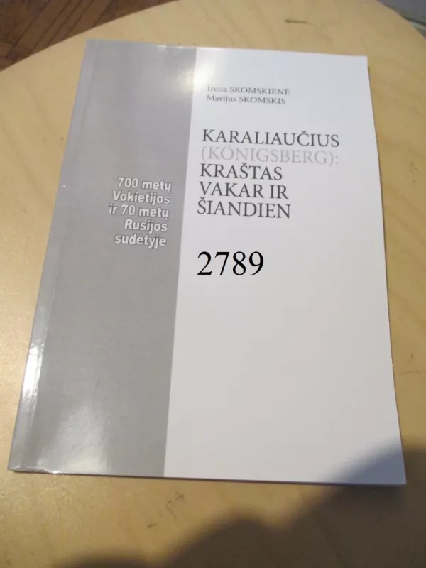 Karaliaučius (Konigsberg): kraštas vakar ir šiandien - Irena Skomskienė, knyga 2
