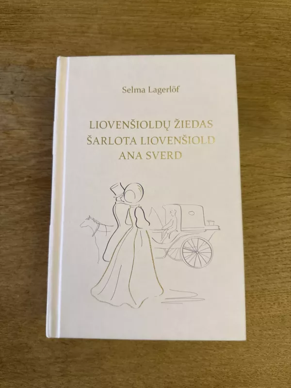 Liovenšioldų žiedas. Šarlota Liovenšiold. Ana Sverd - Selma Lagerlöf, knyga 2