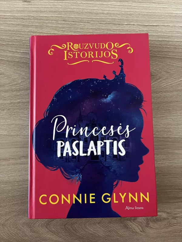 Rouzvudo istorijos. Princesės paslaptis - Connie Glynn, knyga 3