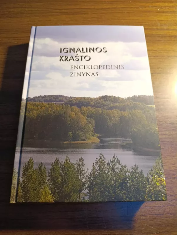 Ignalinos krašto enciklopedinis žinynas - Sud. prof. Evalda Jakaitienė ir kt., knyga 2