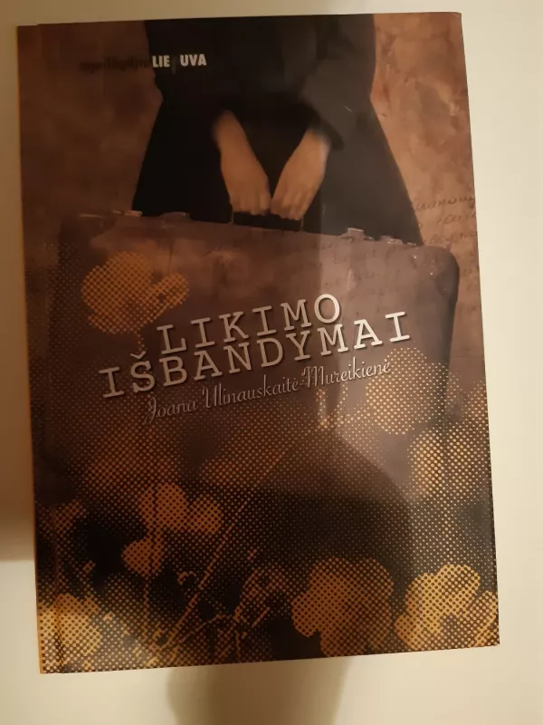 Likimo išbandymai (serija "Neparklupdyta Lietuva") - Autorių Kolektyvas, knyga 2