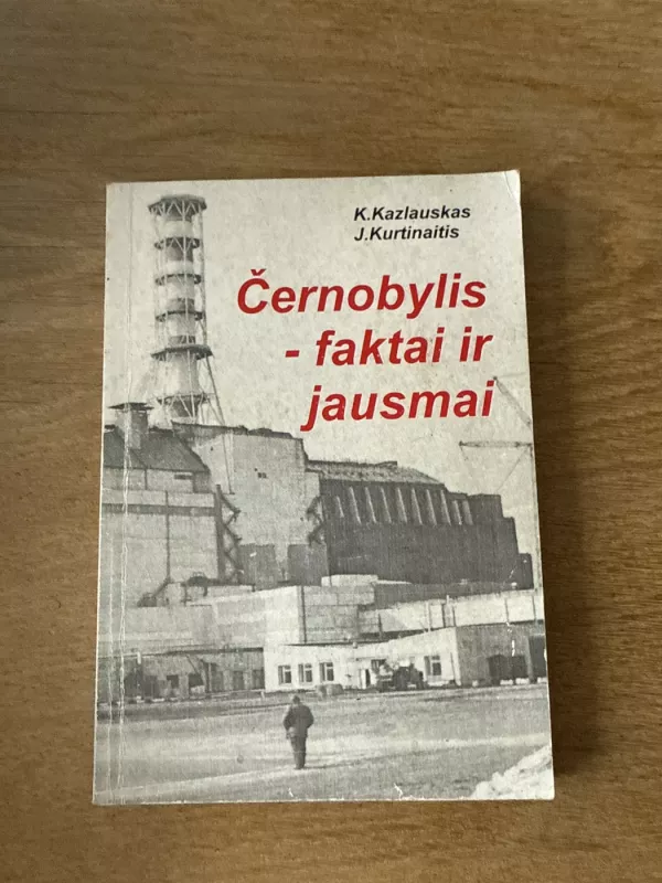 Černobylis- faktai ir jausmai - K. Kazlauskas, knyga 2