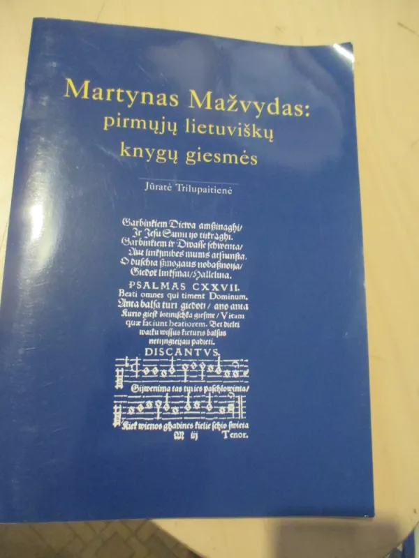 Martynas Mažvydas: pirmųjų lietuviškų knygų giesmės - Jūratė Trilupaitienė, knyga 3