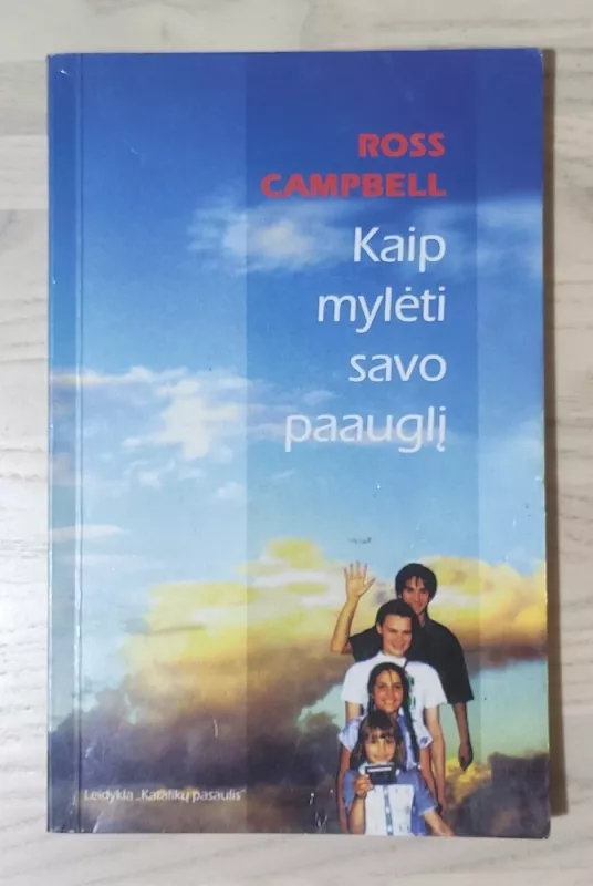 Kaip mylėti savo paauglį - Ross Campbell, knyga 3