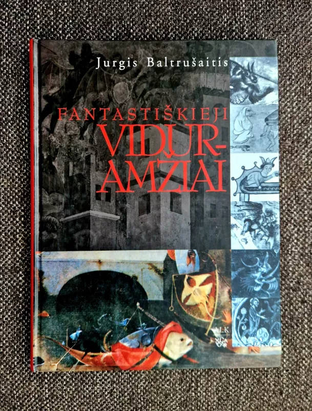 Fantastiškieji viduramžiai. Antika ir egzotizmai gotikos mene - Jurgis Baltrušaitis, knyga 2