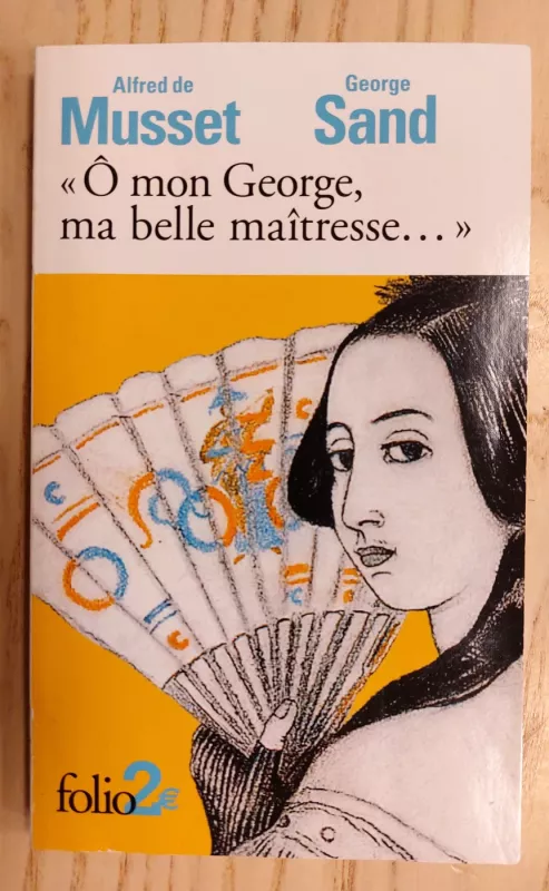 O Mon George, Ma Belle Maitresse: Lettres Pocket Book (French edition) (Folio 2 Euros) - George Sand, Alfred de Musset, knyga 2