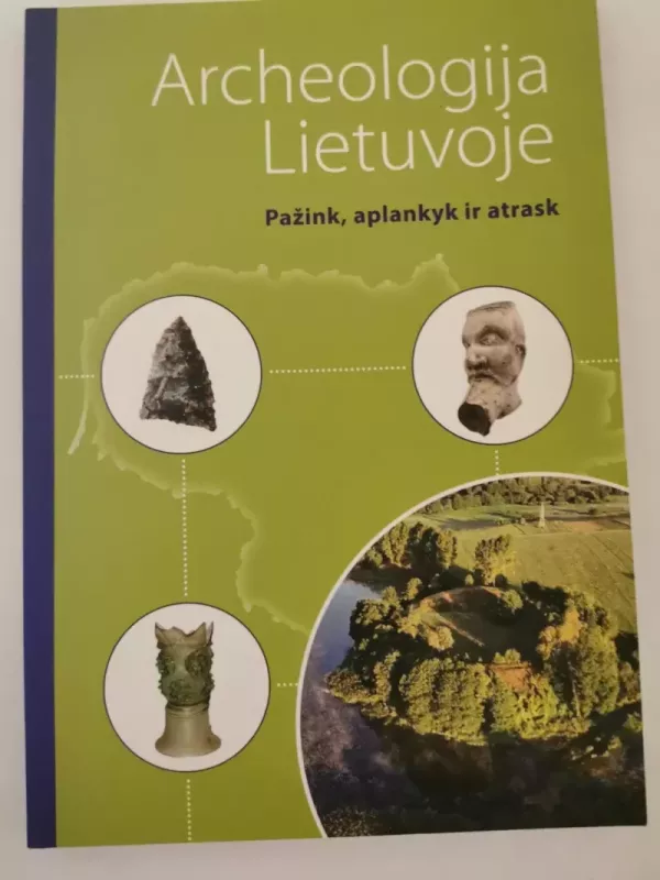 Archeologija Lietuvoje. Pažink, aplankyk ir atrask - Autorių Kolektyvas, knyga 2