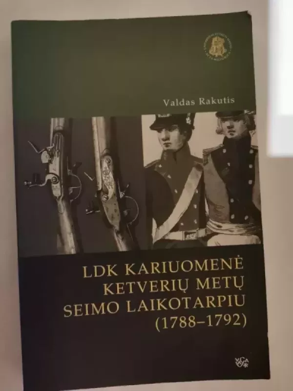LDK kariuomenė Ketverių metų seimo laikotarpiu - Valdas Rakutis, knyga 2