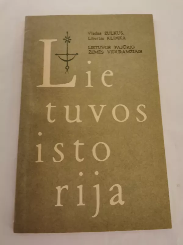 Lietuvos istorija: Lietuvos pajūrio žemės viduramžiais - Vladas Žulkus, Libertas Klimka, knyga 2