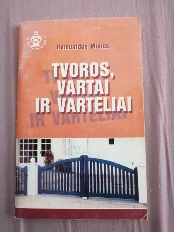 Tvoros, vartai ir varteliai - Romualdas Misius, knyga 2