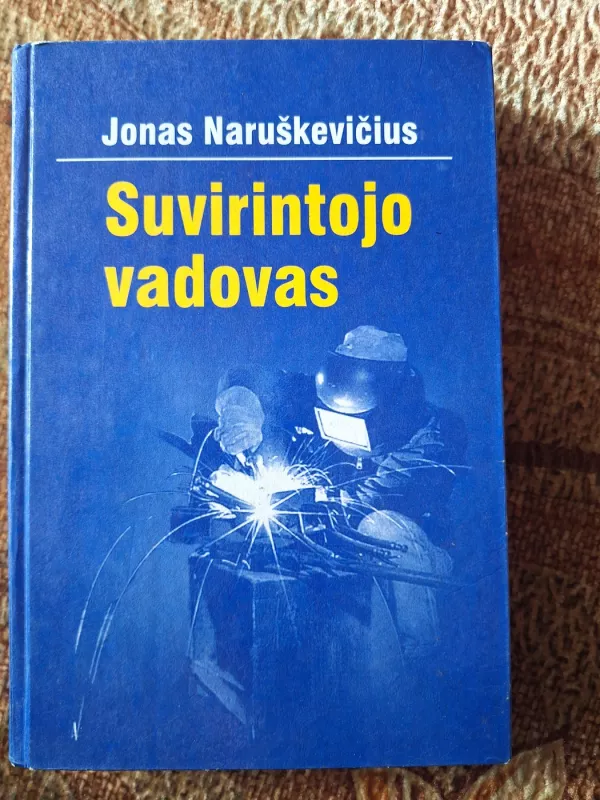 Suvirintojo vadovas - Jonas Naruškevičius, knyga 2