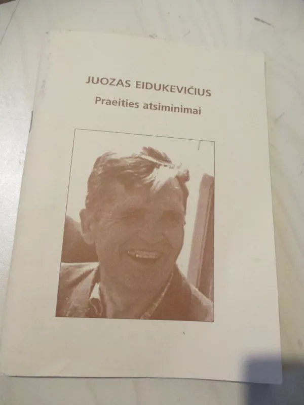 Juozas Eidukevičius praeities atsiminimai - Juozas Eidukevičius, knyga 3