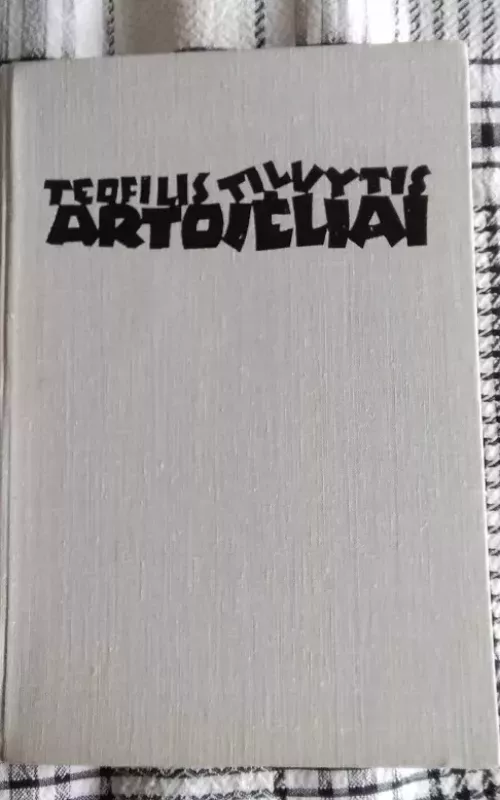 Artojėliai - Teofilis Tilvytis, knyga 2