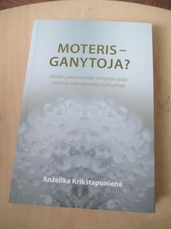 Moteris – ganytoja? - Anželika Krikštaponienė, knyga 3