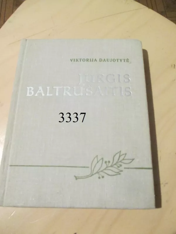Jurgis Baltrušaitis - Viktorija Daujotytė, knyga 6
