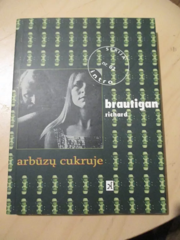 Arbūzų cukruje - Richard Brautigan, knyga 3
