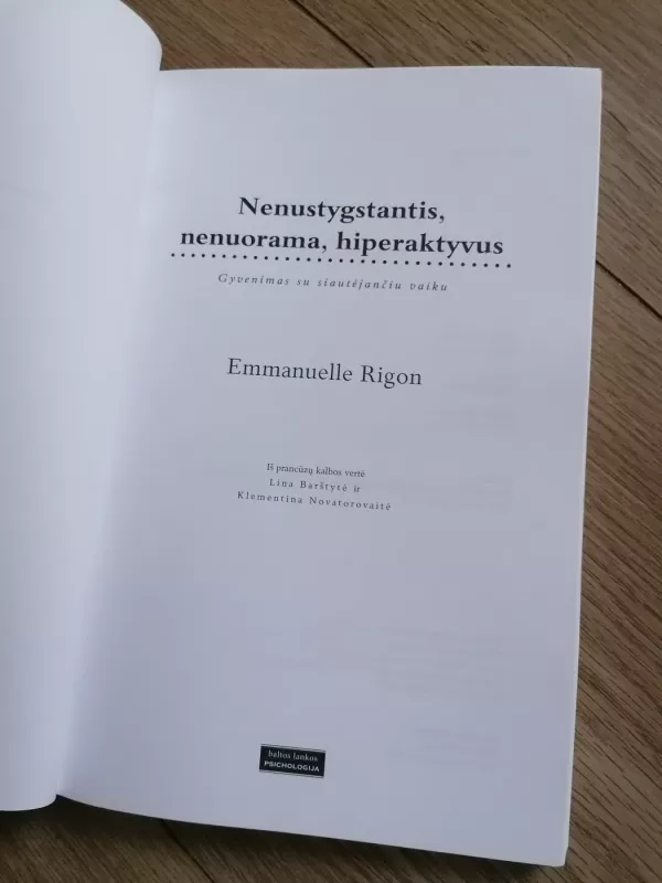 Nenustygstantis, nenuorama, hiperaktyvus. Gyvenimas su siautėjančiu vaiku - Emmanuelle Rigon, knyga 3
