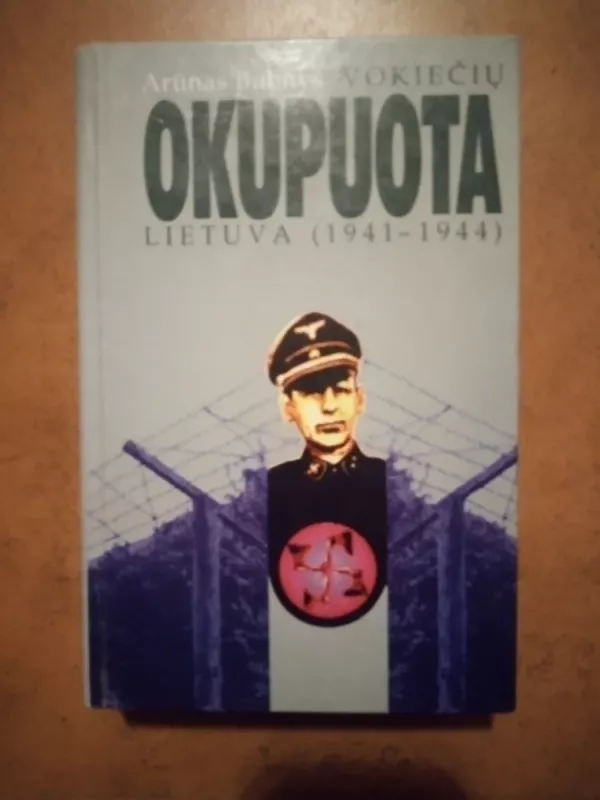 Vokiečių okupuota Lietuva 1941-1944 - Arūnas Bubnys, knyga 2